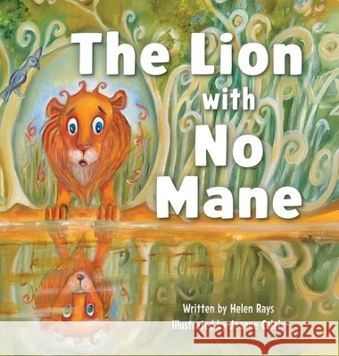 The Lion with No Mane Rays, Helen, Colely, Joanne 9781956837803 Made to Change the World Publishing - książka