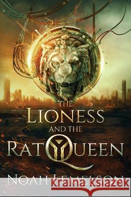 The Lioness and the Rat Queen Noah Lemelson 9781946501530 Tiny Fox Press LLC - książka