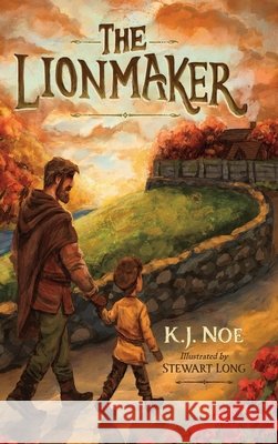 The Lionmaker Noe, K. J., Long, Stewart 9798995650423 Lord & Bairns Books - książka