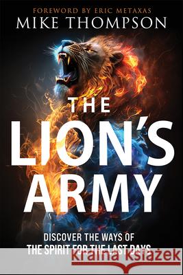 The Lion's Army: Discover the Ways of the Spirit for the Last Days Mike Thompson 9781636414300 Charisma House - książka