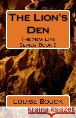 The Lion's Den: The New Life Series Book 9 Louise Bouck Dale Bouck Maureen Bouck 9781943984084 Hisgivenstories Lib Publications - książka