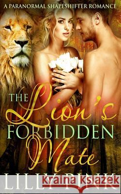The Lion's Forbidden Mate Lilly Pink 9781523815616 Createspace Independent Publishing Platform - książka