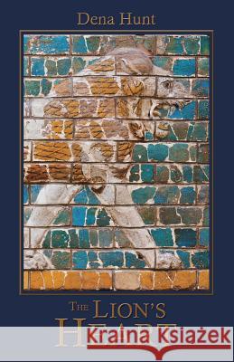 The Lion's Heart Dena Hunt 9780987915375 Full Quiver Publishing - książka