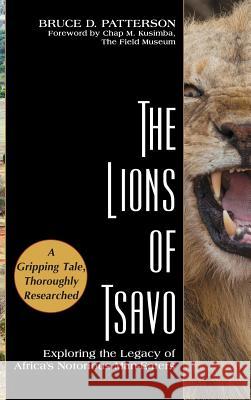 The Lions of Tsavo: Exploring the Legacy of Africa's Notorious Man-Eaters Bruce D. Patterson 9781626543997 Echo Point Books & Media - książka