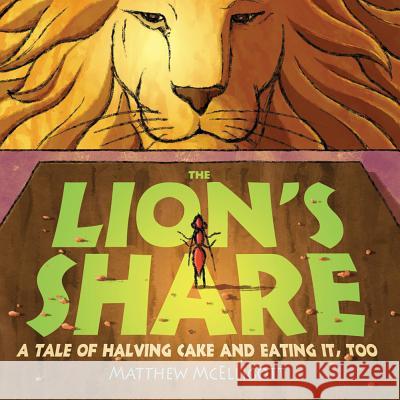 The Lion's Share Matthew McElligott Matthew McElligott 9780802723604 Walker Childrens - książka