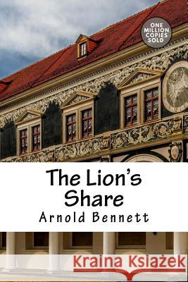 The Lion's Share Arnold Bennett 9781722186241 Createspace Independent Publishing Platform - książka