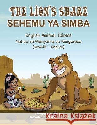 The Lion's Share - English Animal Idioms (Swahili-English): Sehemu YA Simba Troon Harrison Dmitry Fedorov Emmanuel Ikapesi 9781951787820 Language Lizard, LLC - książka