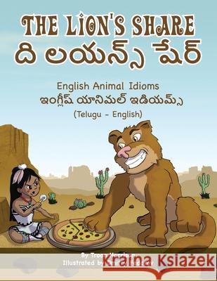 The Lion's Share - English Animal Idioms (Telugu-English): ది లయన్స్ షేర్ Harrison, Troon 9781951787400 LIGHTNING SOURCE UK LTD - książka