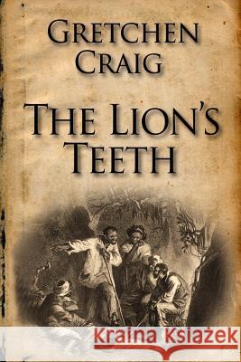 The Lion's Teeth Gretchen Craig 9780692427705 Pendleton Press - książka