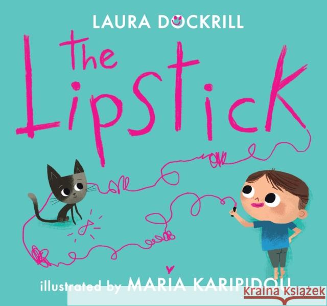 The Lipstick Laura Dockrill Maria Karipidou  9781406389555 Walker Books Ltd - książka