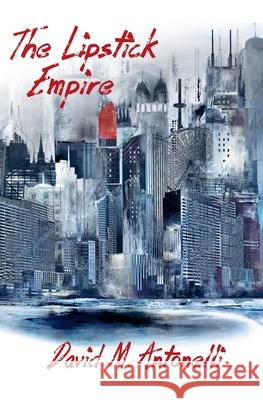 The Lipstick Empire David Antonelli 9798224282319 La Toyson d'Or Books - książka