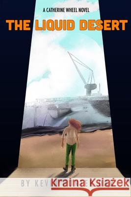 The Liquid Desert Kevin Hunter Orr 9781985219526 Createspace Independent Publishing Platform - książka