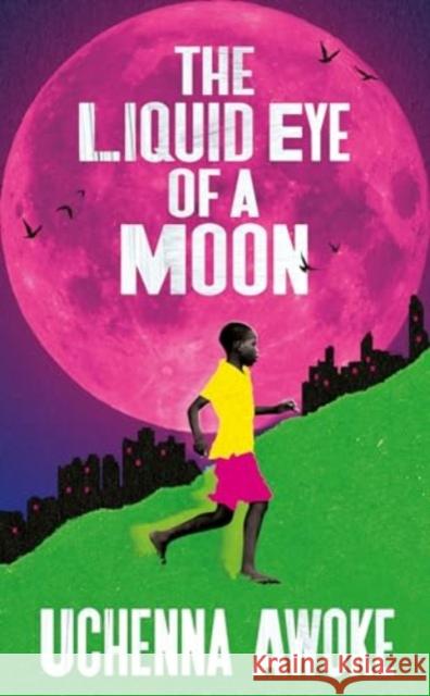 The Liquid Eye of a Moon Uchenna Awoke 9781915590077 Scribe Publications - książka