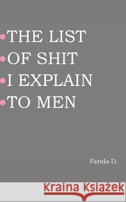 The List of Shit I Explain to Men D, Farida 9798622121005 Independently published - książka