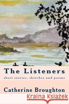 The Listeners Catherine Broughton 9781539173243 Createspace Independent Publishing Platform - książka