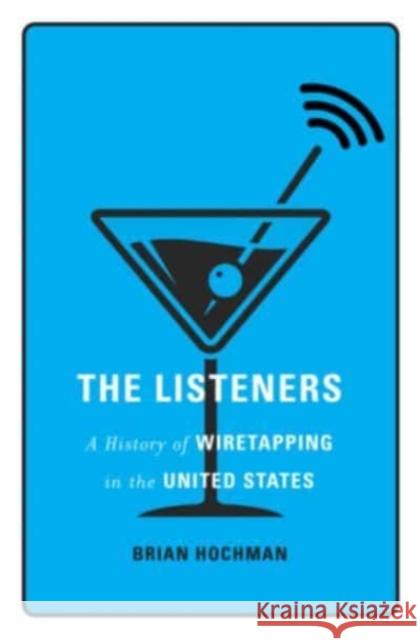 The Listeners: A History of Wiretapping in the United States Brian Hochman 9780674249288 Harvard University Press - książka
