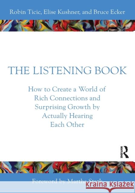 The Listening Book: How to Create a World of Rich Connections and Surprising Growth by Actually Hearing Each Other Ticic, Robin 9781032256450 Taylor & Francis Ltd - książka