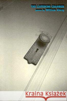 The Listening Chamber: Poems Aberg, William 9781557284631 University of Arkansas Press - książka