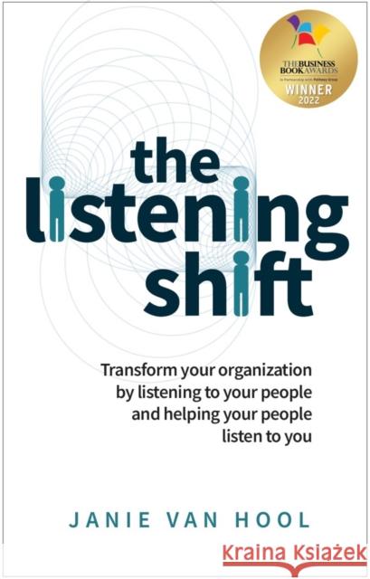 The Listening Shift: Transform Your Organization by Listening to Your People and Helping Your People Listen to You Van Hool, Janie 9781788602570 Practical Inspiration Publishing - książka