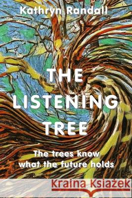 The Listening Tree Kathryn Randall 9781737767121 All Things That Matter Press - książka