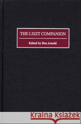 The Liszt Companion Ben Arnold Ben Arnold 9780313306891 Greenwood Press - książka