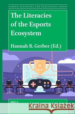 The Literacies of the Esports Ecosystem Hannah R 9789004689763 Brill - książka