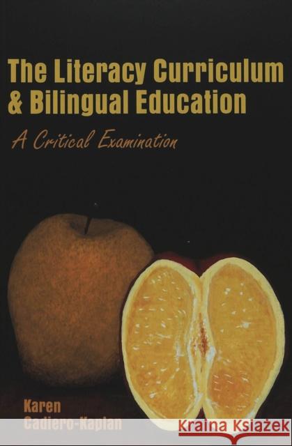 The Literacy Curriculum and Bilingual Education: A Critical Examination Steinberg, Shirley R. 9780820467153 Peter Lang Publishing Inc - książka