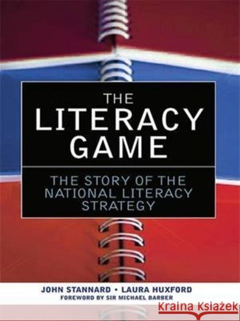 The Literacy Game: The Story of the National Literacy Strategy Stannard, John 9780415417006 Routledge - książka