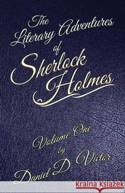 The Literary Adventures of Sherlock Holmes Volume 1 Daniel D Victor 9781787054639 MX Publishing - książka