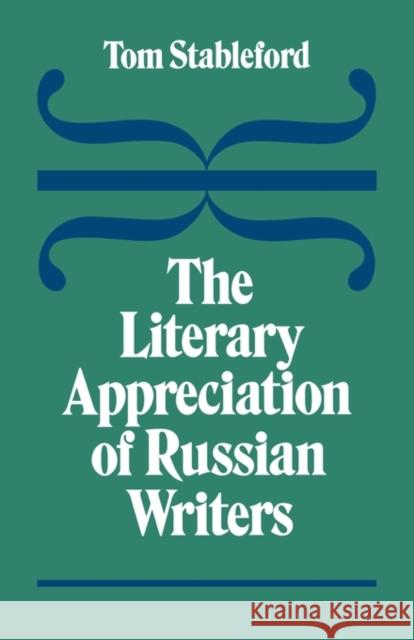 The Literary Appreciation of Russian Writers Tom Stableford 9780521280037 Cambridge University Press - książka