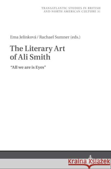 The Literary Art of Ali Smith: All We Are Is Eyes Wilczynski, Marek 9783631811412 Peter Lang AG - książka