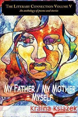 The Literary Connection Volume V: My Father/My Mother = Myself Cheryl Antao-Xavier 9781989403143 In Our Words Inc. - książka