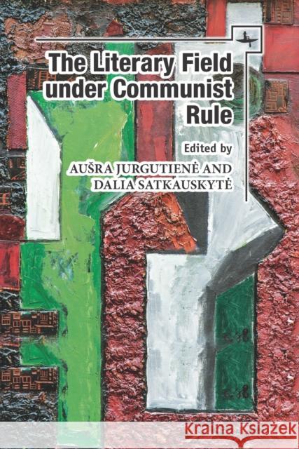 The Literary Field Under Communist Rule Ausra Jurgutiene Dalia Satkauskyte 9781618119773 Academic Studies Press - książka