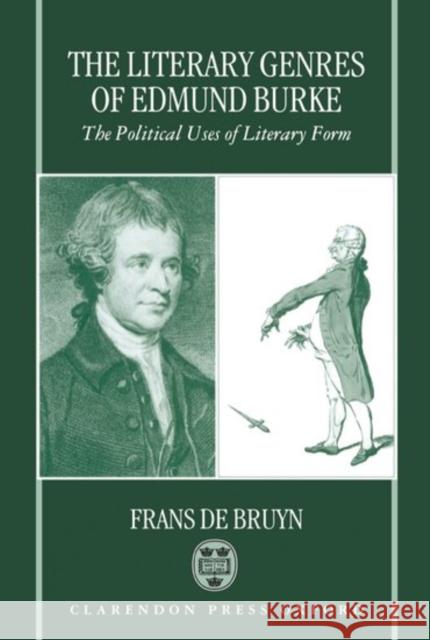 The Literary Genres of Edmund Burke: The Political Uses of Literary Form De Bruyn, Frans 9780198121824 OXFORD UNIVERSITY PRESS - książka