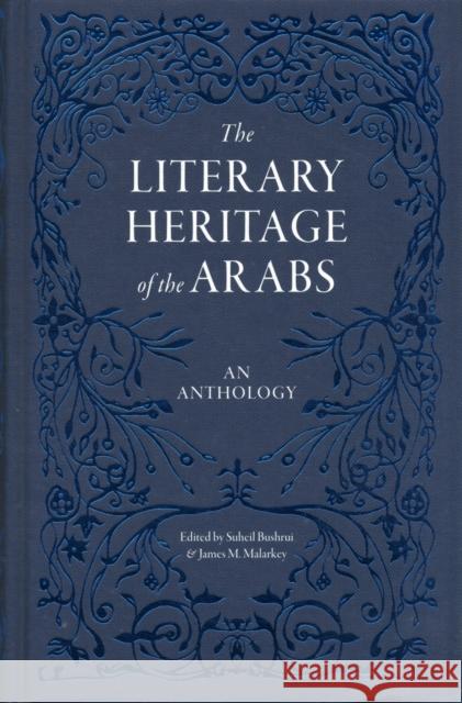 The Literary Heritage of the Arabs: An Anthology Suheil Bushrui, James M. Malarkey 9780863568244 Saqi Books - książka