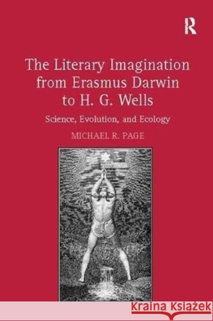 The Literary Imagination from Erasmus Darwin to H.G. Wells: Science, Evolution, and Ecology Michael R. Page 9781138110403 Taylor and Francis - książka