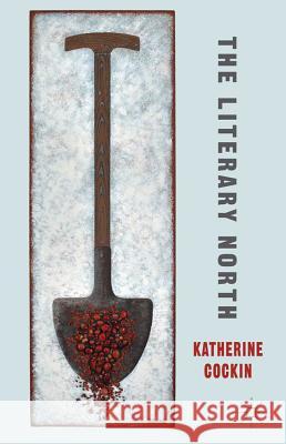 The Literary North Katharine Cockin Cockin 9780230367401 Palgrave MacMillan - książka