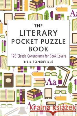 The Literary Pocket Puzzle Book: 120 Classic Conundrums for Book Lovers Neil Somerville 9781510710771 Skyhorse Publishing - książka