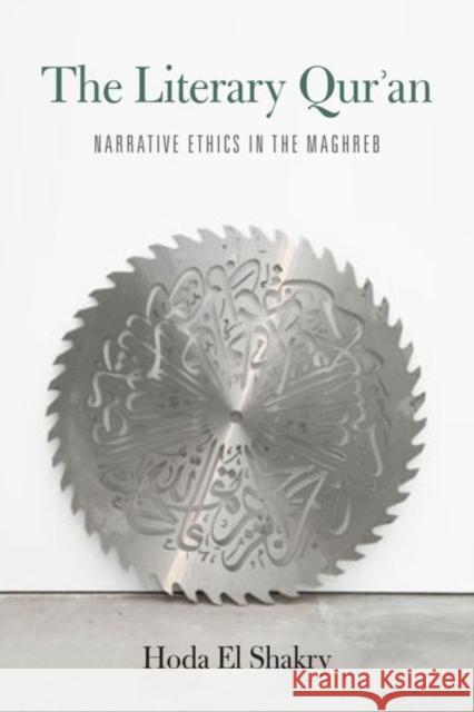 The Literary Qur'an: Narrative Ethics in the Maghreb Hoda E 9780823286362 Fordham University Press - książka