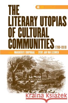 The Literary Utopias of Cultural Communities, 1790-1910 Margurite Corporaal Evert Jan Va 9789042029996 Rodopi - książka