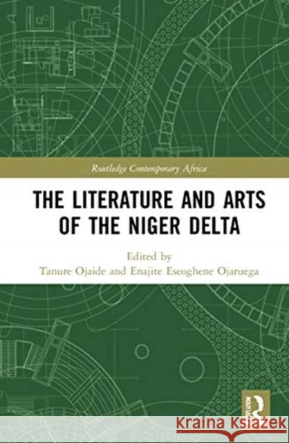 The Literature and Arts of the Niger Delta Tanure Ojaide Enajite Eseoghene Ojaruega 9780367682897 Routledge - książka