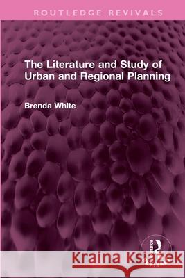 The Literature and Study of Urban and Regional Planning Brenda White 9781032718019 Routledge - książka