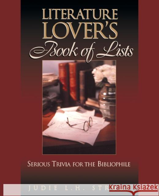 The Literature Lover's Book of Lists: Serious Trivia for the Bibliophile Strouf, Judie L. H. 9780735201217 Jossey-Bass - książka