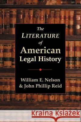 The Literature of American Legal History William E. Nelson John Phillip Reid 9781587982804 Beard Books - książka