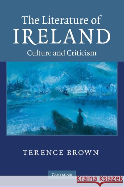 The Literature of Ireland Brown, Terence 9780521136525 CAMBRIDGE UNIVERSITY PRESS - książka