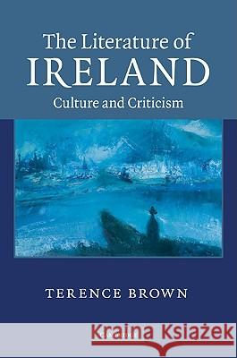 The Literature of Ireland: Culture and Criticism Brown, Terence 9780521118231 Cambridge University Press - książka