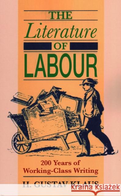 The Literature of Labour: 200 Years of Working Class Writing H. Gustav Klaus 9781911454908 Edward Everett Root - książka