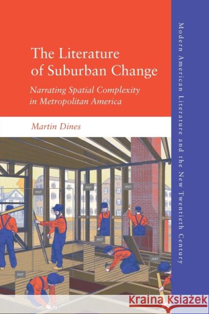 The Literature of Suburban Change: Narrating Spatial Complexity in Metropolitan America Dines, Martin 9781474426497 EDINBURGH UNIVERSITY PRESS - książka