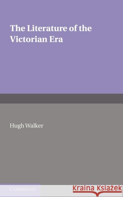 The Literature of the Victorian Era Hugh Walker 9781107600485 Cambridge University Press - książka