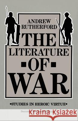 The Literature of War: Studies in Heroic Virtue Rutherford, Andrew 9780333441619 Palgrave MacMillan - książka